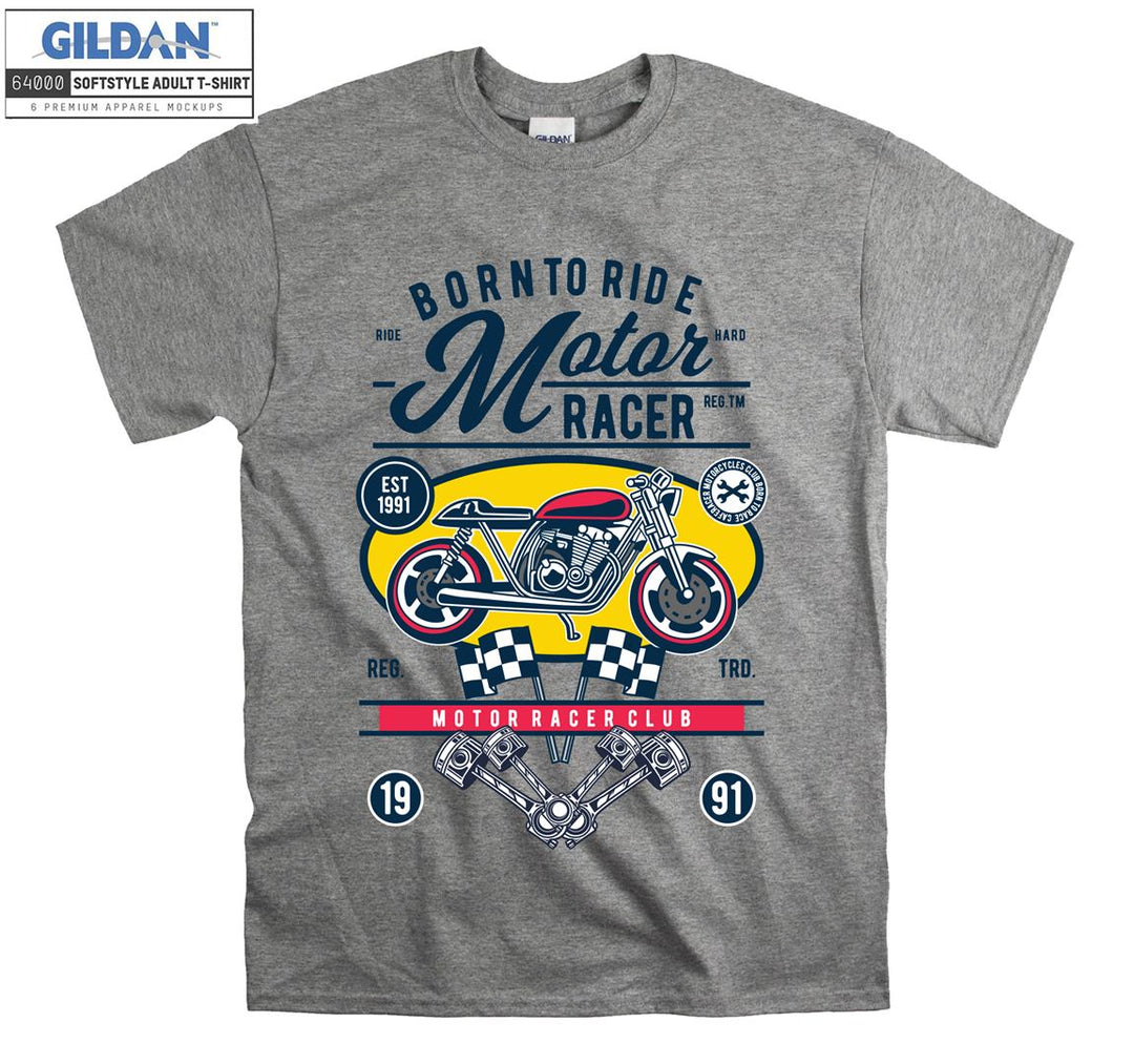 Born to ride motor racer motor racer club T-shirt