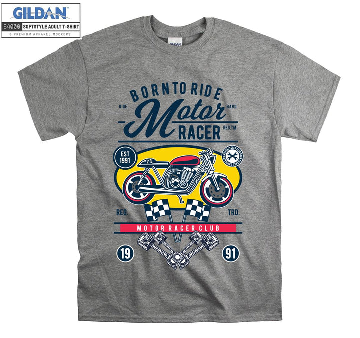 Born to ride motor racer motor racer club T-shirt