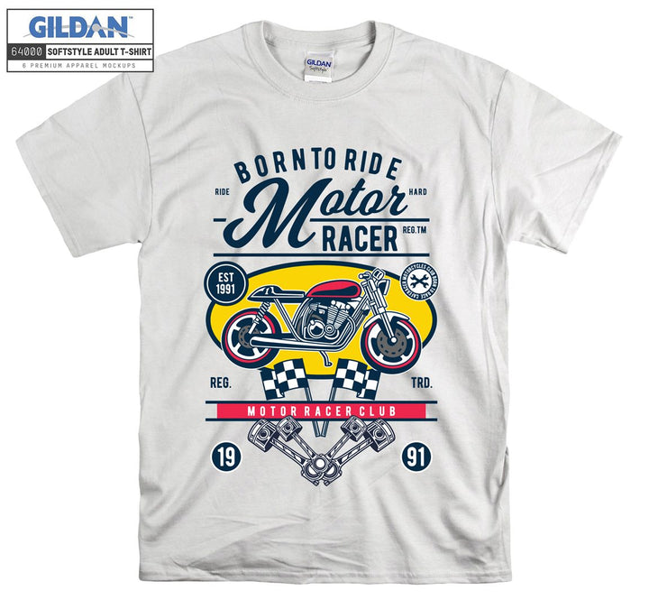 Born to ride motor racer motor racer club T-shirt