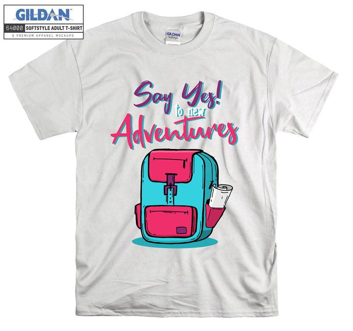 Say Yes To New Adventures Camping Bag T-shirt