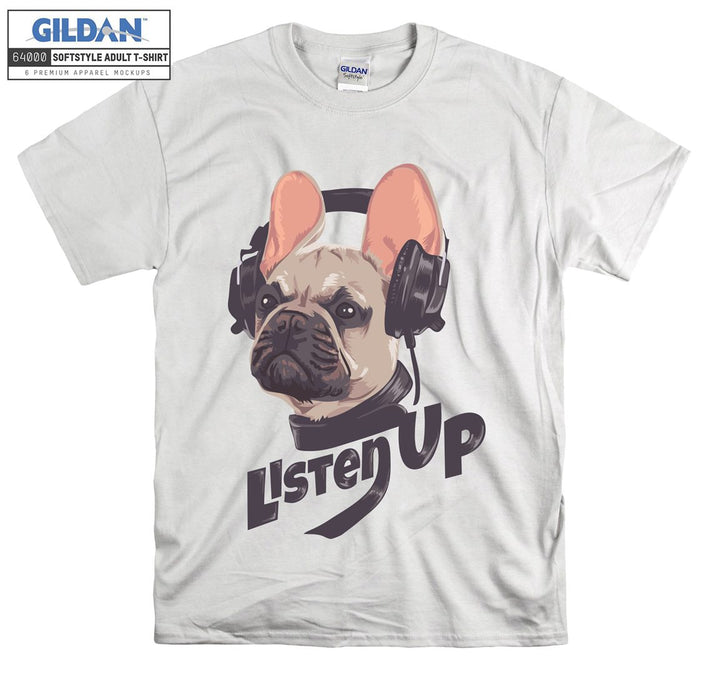 Funny dog listen up  T-shirt