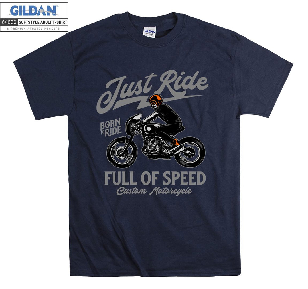 Just ride born to ride Custom Motorcycle  T-shirt