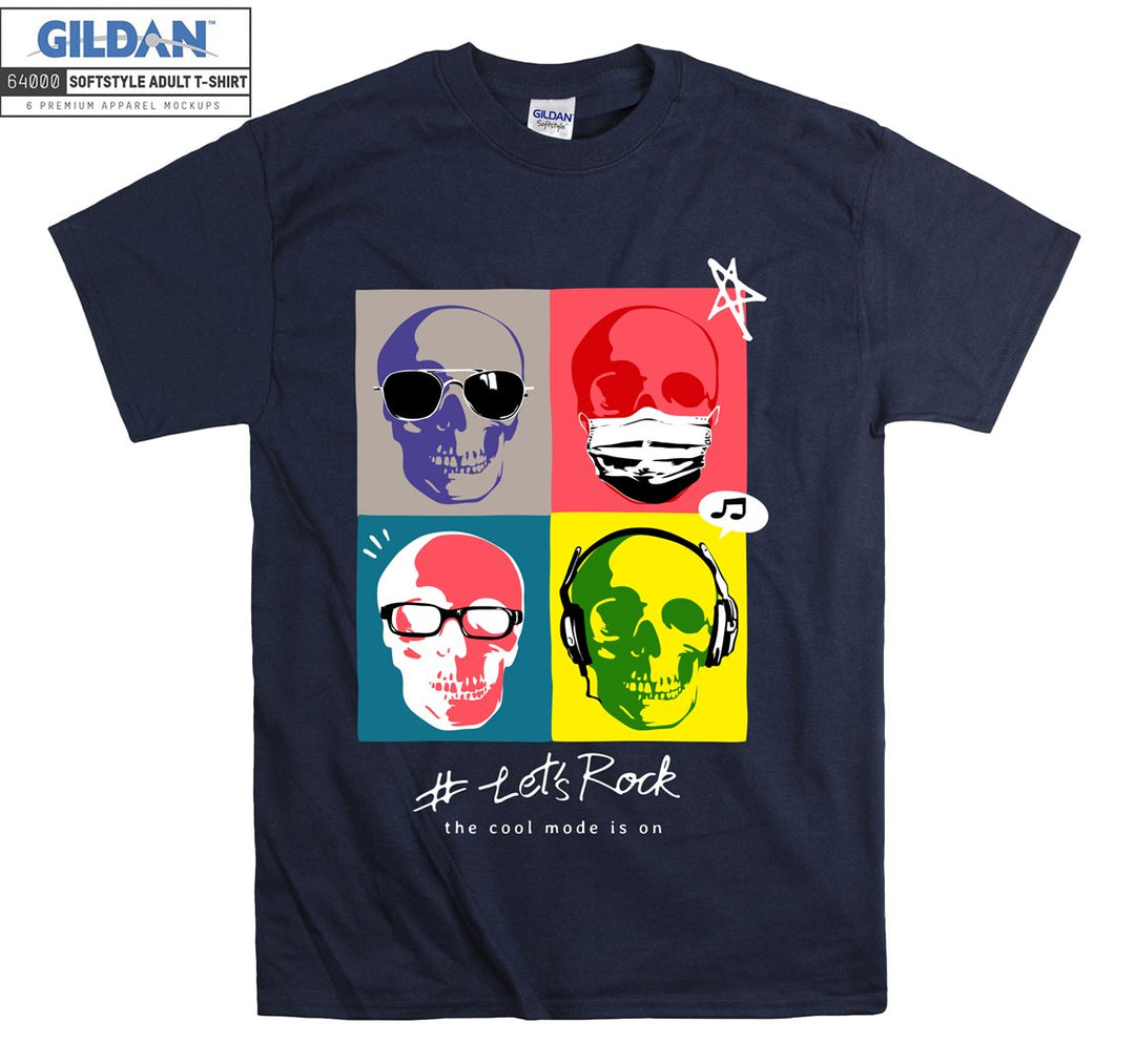 Let's rock the cool mode is on Skull figure T-shirt