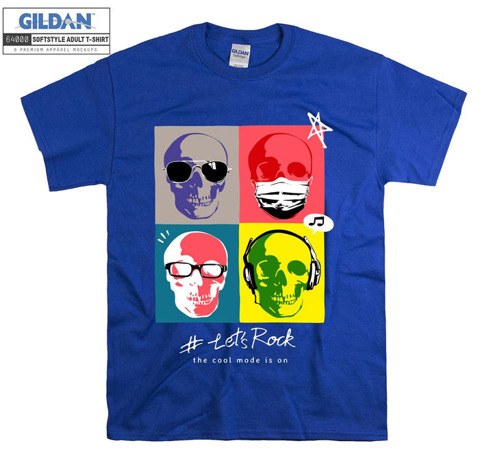 Let's rock the cool mode is on Skull figure T-shirt