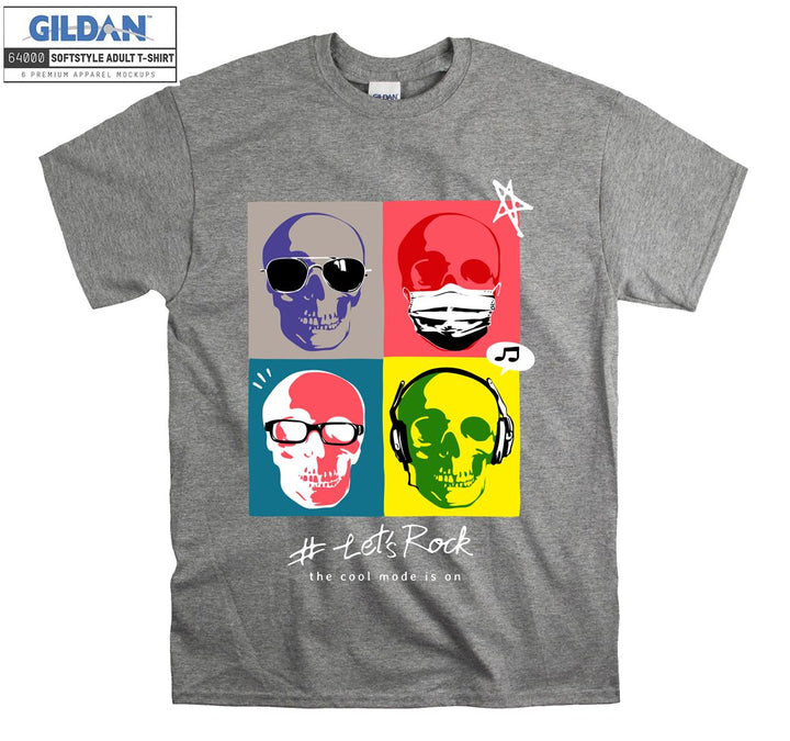 Let's rock the cool mode is on Skull figure T-shirt