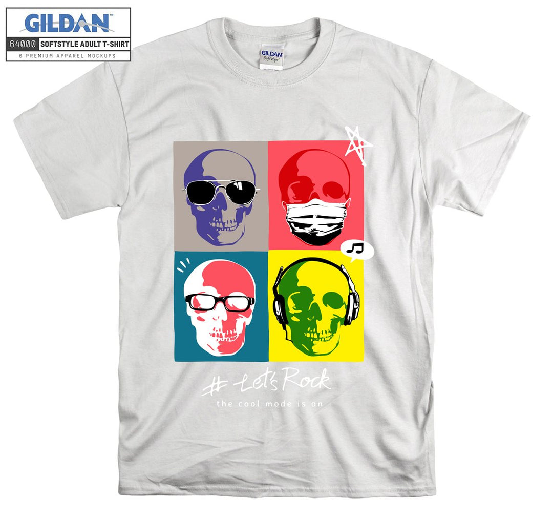 Let's rock the cool mode is on Skull figure T-shirt