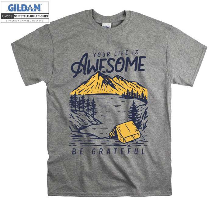 Your Life Is Awesome Be Grateful Camping T-shirt
