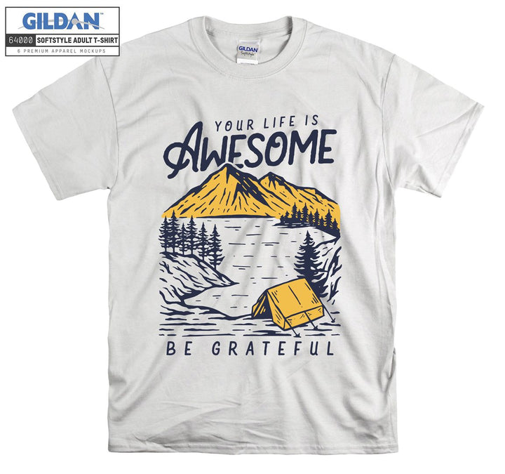 Your Life Is Awesome Be Grateful Camping T-shirt