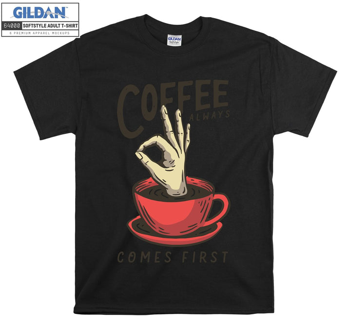 Coffee always comes first funny figure T-shirt