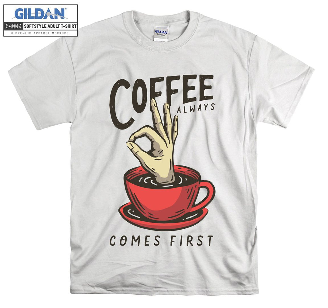 Coffee always comes first funny figure T-shirt