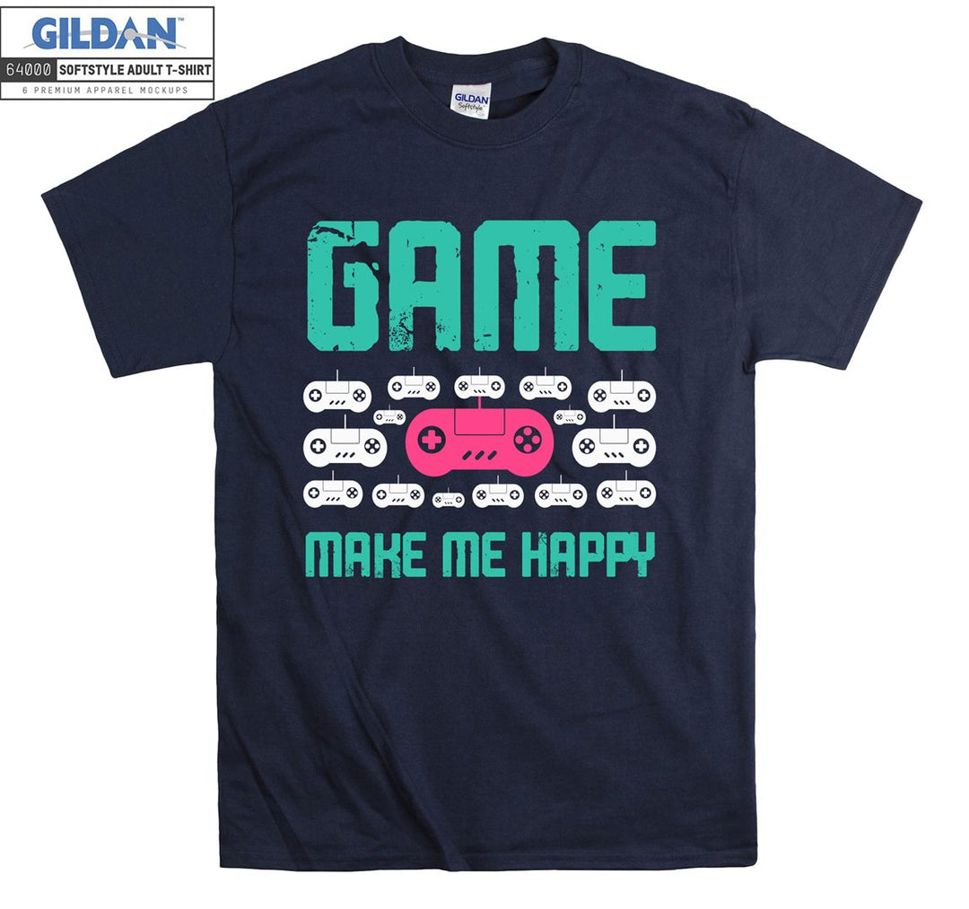 Game make me happy  T-shirt