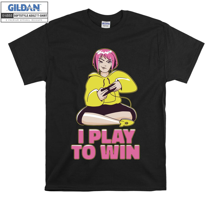 Gamer Girl I play to win T-shirt