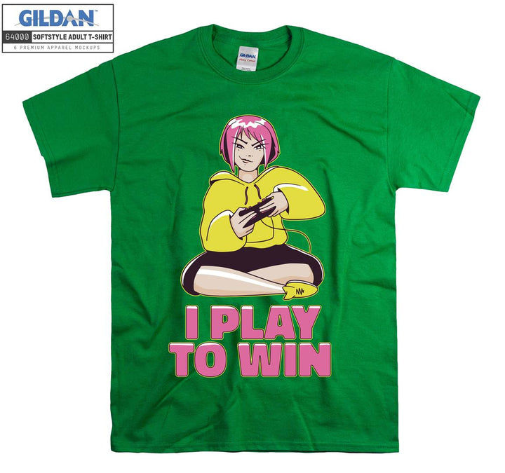 Gamer Girl I play to win T-shirt