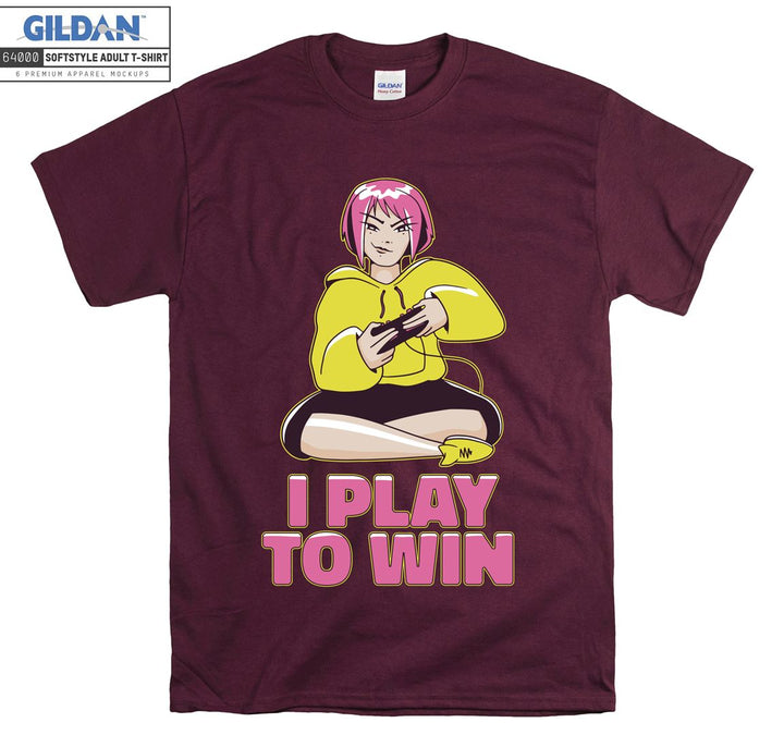 Gamer Girl I play to win T-shirt