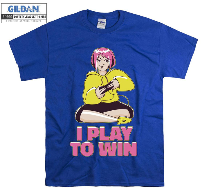 Gamer Girl I play to win T-shirt