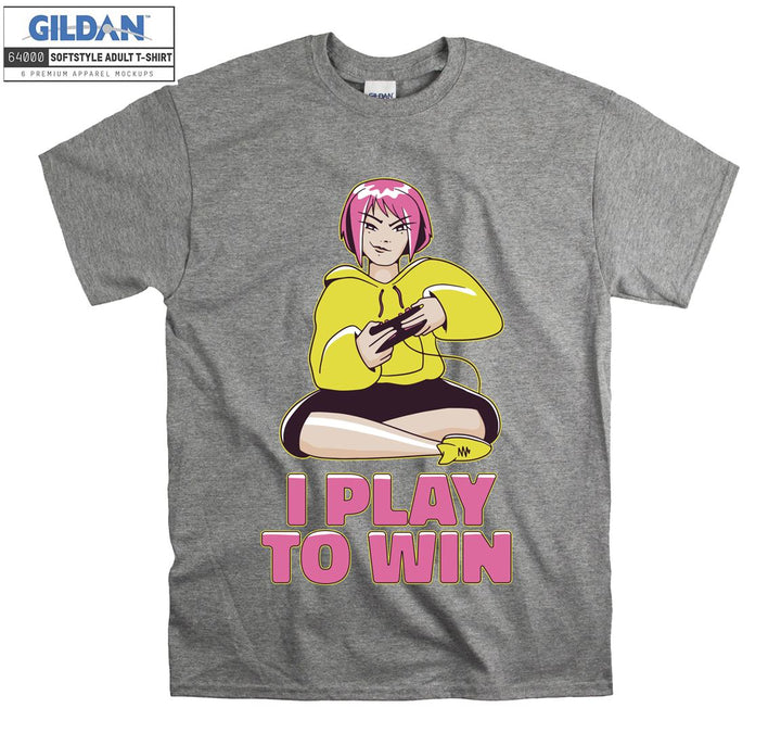 Gamer Girl I play to win T-shirt